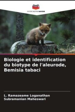 Biologie et identification du biotype de l'aleurode, Bemisia tabaci