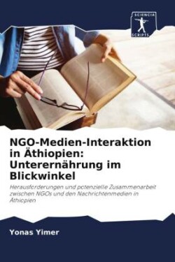 NGO-Medien-Interaktion in Äthiopien: Unterernährung im Blickwinkel