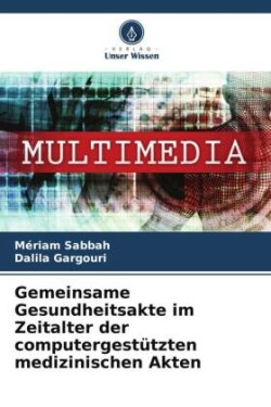 Gemeinsame Gesundheitsakte im Zeitalter der computergestützten medizinischen Akten