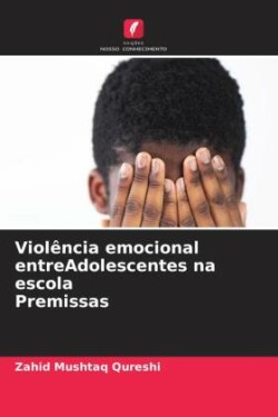 Violência emocional entreAdolescentes na escola Premissas