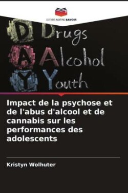 Impact de la psychose et de l'abus d'alcool et de cannabis sur les performances des adolescents