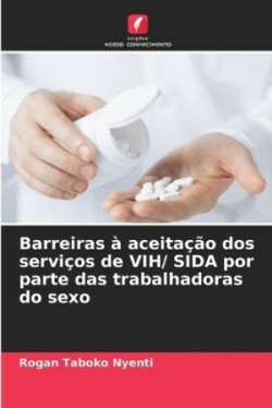 Barreiras à aceitação dos serviços de VIH/ SIDA por parte das trabalhadoras do sexo