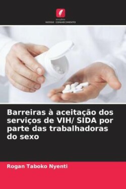 Barreiras à aceitação dos serviços de VIH/ SIDA por parte das trabalhadoras do sexo