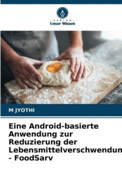 Eine Android-basierte Anwendung zur Reduzierung der Lebensmittelverschwendung - FoodSarv