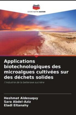 Applications biotechnologiques des microalgues cultivées sur des déchets solides