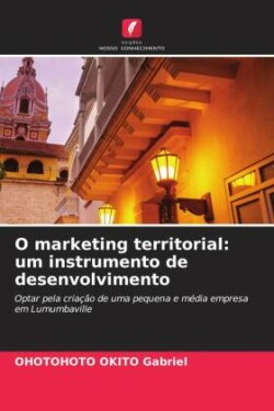 O marketing territorial: um instrumento de desenvolvimento