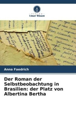 Der Roman der Selbstbeobachtung in Brasilien: der Platz von Albertina Bertha