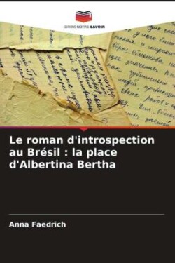 Le roman d'introspection au Brésil : la place d'Albertina Bertha