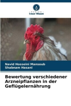 Bewertung verschiedener Arzneipflanzen in der Geflügelernährung