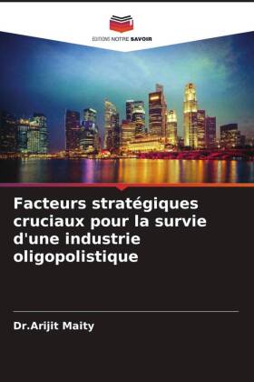 Facteurs stratégiques cruciaux pour la survie d'une industrie oligopolistique