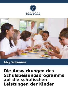 Die Auswirkungen des Schulspeisungsprogramms auf die schulischen Leistungen der Kinder