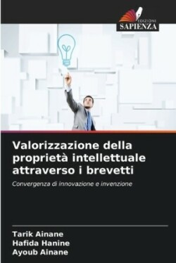 Valorizzazione della proprietà intellettuale attraverso i brevetti