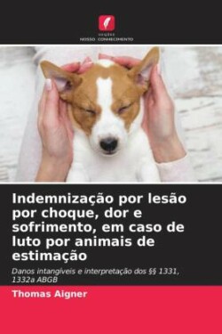 Indemnização por lesão por choque, dor e sofrimento, em caso de luto por animais de estimação