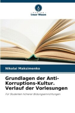 Grundlagen der Anti-Korruptions-Kultur. Verlauf der Vorlesungen