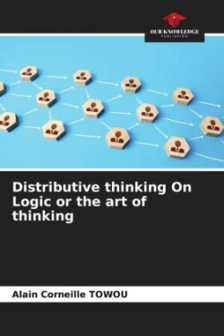 Distributive thinking On Logic or the art of thinking