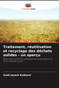 Traitement, réutilisation et recyclage des déchets solides - un aperçu