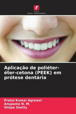 Aplicação de poliéter-éter-cetona (PEEK) em prótese dentária