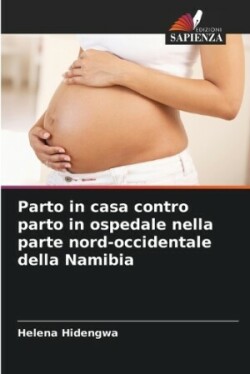 Parto in casa contro parto in ospedale nella parte nord-occidentale della Namibia