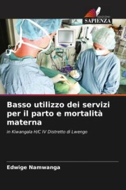 Basso utilizzo dei servizi per il parto e mortalità materna