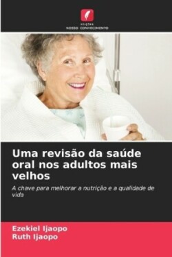 Uma revisão da saúde oral nos adultos mais velhos