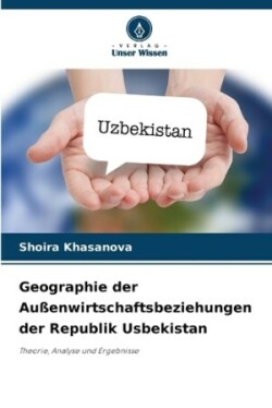 Geographie der Außenwirtschaftsbeziehungen der Republik Usbekistan