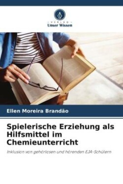 Spielerische Erziehung als Hilfsmittel im Chemieunterricht