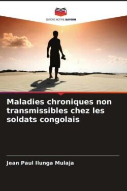 Maladies chroniques non transmissibles chez les soldats congolais