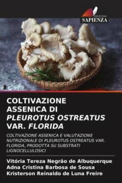 COLTIVAZIONE ASSENICA DI PLEUROTUS OSTREATUS VAR. FLORIDA