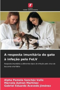 A resposta imunitária do gato à infeção pelo FeLV