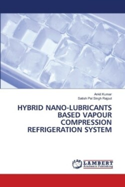 Hybrid Nano-Lubricants Based Vapour Compression Refrigeration System