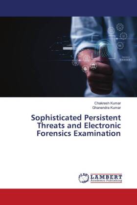 Sophisticated Persistent Threats and Electronic Forensics Examination