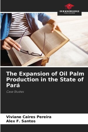 Expansion of Oil Palm Production in the State of Pará