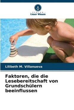 Faktoren, die die Lesebereitschaft von Grundschülern beeinflussen