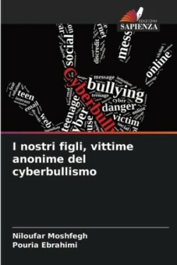 I nostri figli, vittime anonime del cyberbullismo