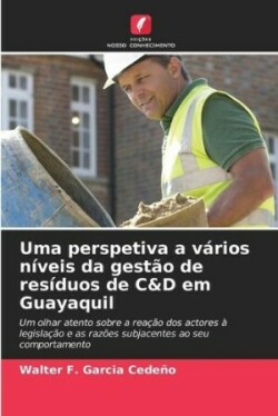 Uma perspetiva a vários níveis da gestão de resíduos de C&D em Guayaquil