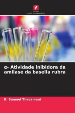 α- Atividade inibidora da amilase da basella rubra