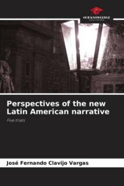 Perspectives of the new Latin American narrative