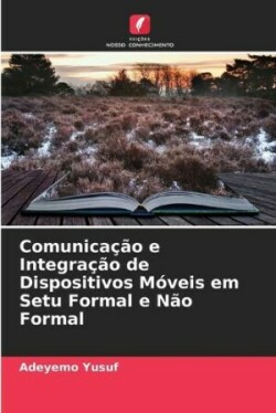 Comunicação e Integração de Dispositivos Móveis em Setu Formal e Não Formal