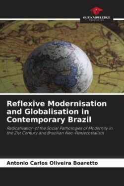 Reflexive Modernisation and Globalisation in Contemporary Brazil