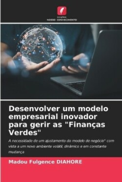 Desenvolver um modelo empresarial inovador para gerir as "Finanças Verdes"