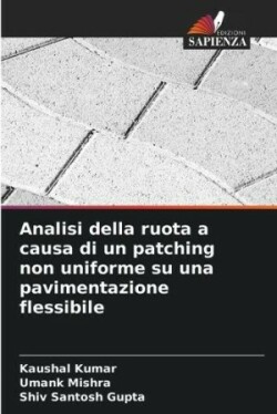 Analisi della ruota a causa di un patching non uniforme su una pavimentazione flessibile