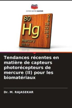 Tendances récentes en matière de capteurs photorécepteurs de mercure (II) pour les biomatériaux