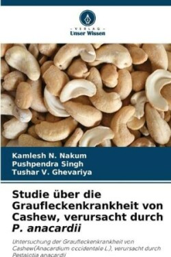 Studie über die Graufleckenkrankheit von Cashew, verursacht durch P. anacardii