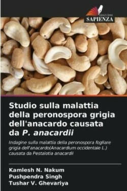 Studio sulla malattia della peronospora grigia dell'anacardo causata da P. anacardii