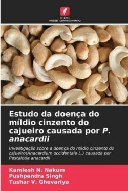 Estudo da doença do míldio cinzento do cajueiro causada por P. anacardii