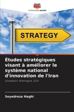 Études stratégiques visant à améliorer le système national d'innovation de l'Iran