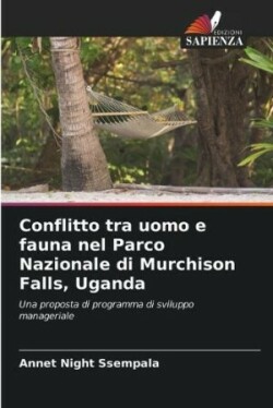 Conflitto tra uomo e fauna nel Parco Nazionale di Murchison Falls, Uganda