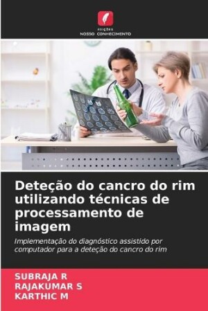 Deteção do cancro do rim utilizando técnicas de processamento de imagem