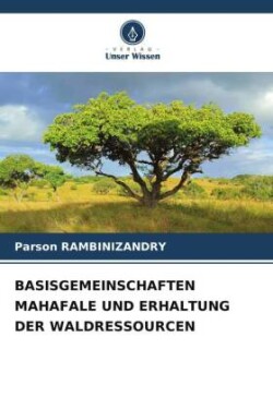 Basisgemeinschaften Mahafale Und Erhaltung Der Waldressourcen