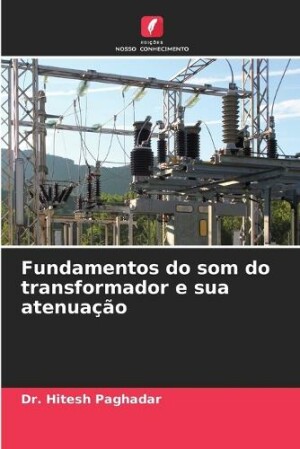 Fundamentos do som do transformador e sua atenuação